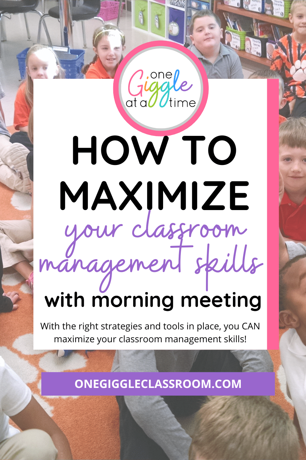 maximizing your classroom management skills with morning meeting